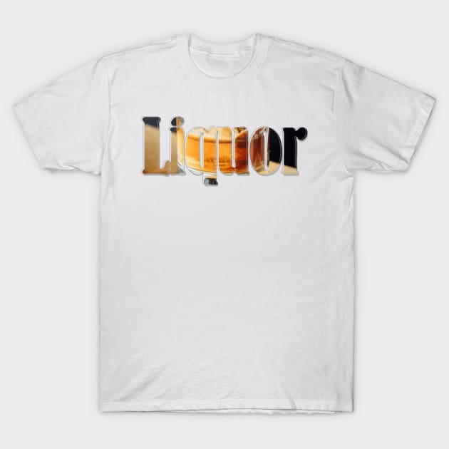 Liquor T-Shirt by afternoontees